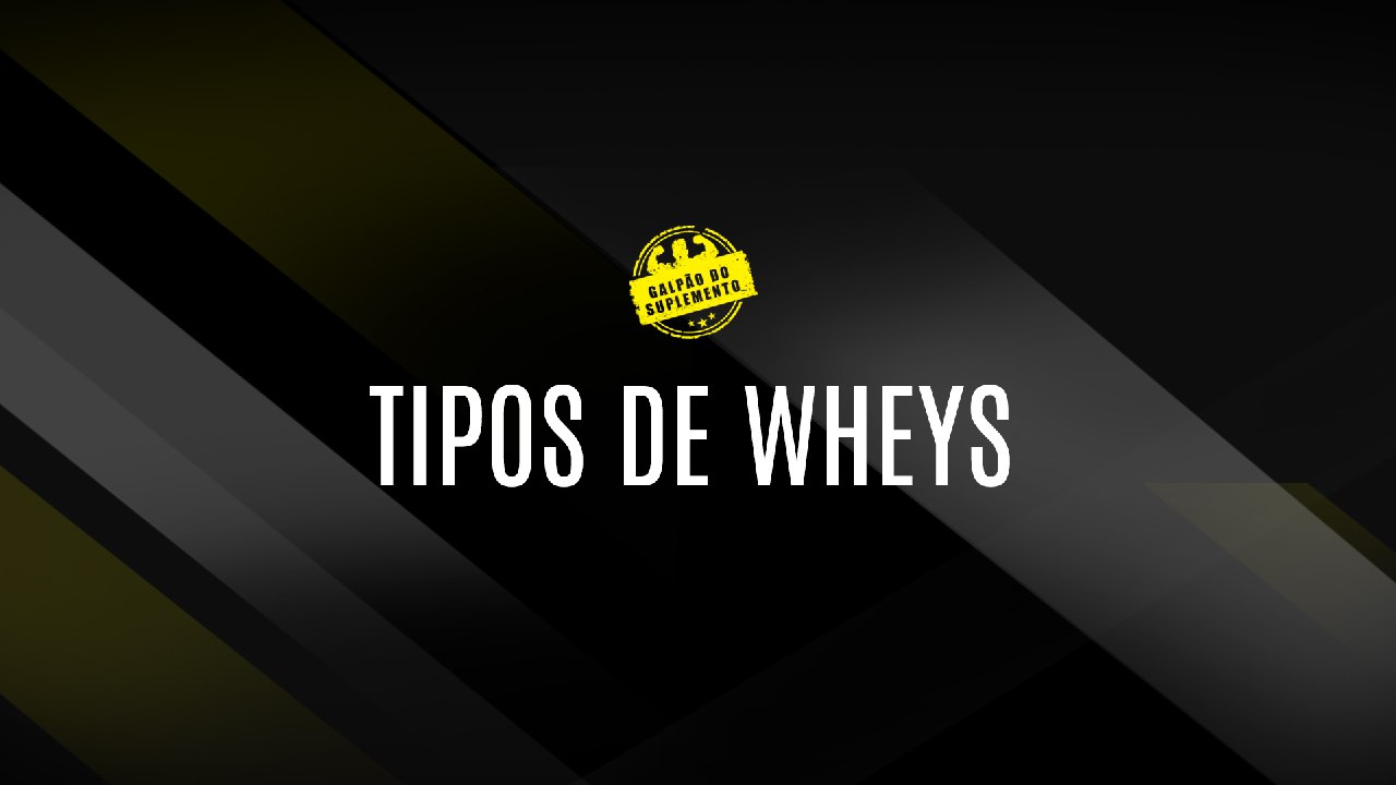 Conheça os tipos de Whey